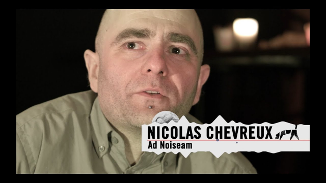 "Nicolas Chevreux (Ad Noisiam)" - Interview (2015)